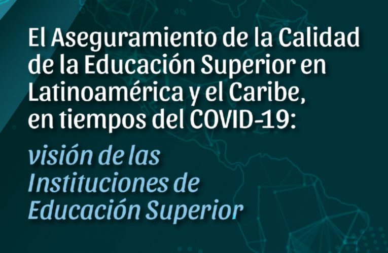 En el libro “El Aseguramiento de Calidad en la Educación Superior en Latinoamérica en el Caribe: en tiempos de COVID-19” se recogen perspectivas académicas